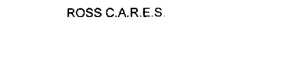 ROSS C.A.R.E.S