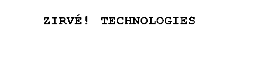 ZIRVE! TECHNOLOGIES