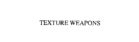 TEXTURE WEAPONS