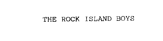 THE ROCK ISLAND BOYS