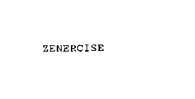 ZENERCISE