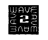 WAVE 2 WAVE