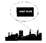 MAT MAN