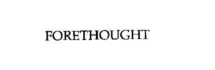 FORETHOUGHT