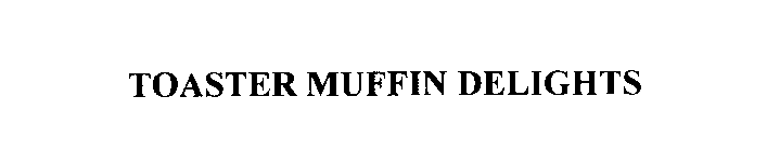 TOASTER MUFFIN DELIGHTS