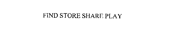 FIND STORE SHARE PLAY