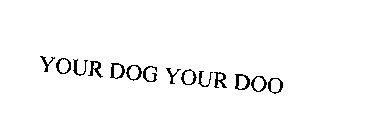 YOUR DOG YOUR DOO