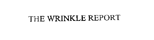 THE WRINKLE REPORT