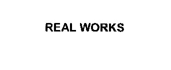 REAL WORKS