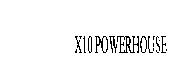 X10 POWERHOUSE