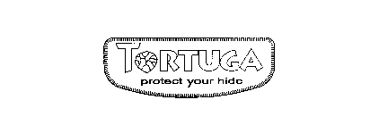 TORTUGA PROTECT YOUR HIDE