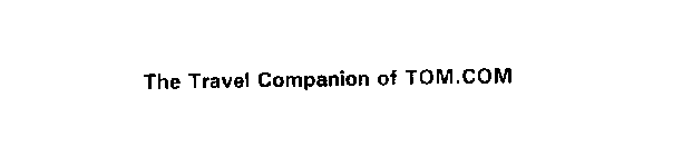 THE TRAVEL COMPANION OF TOM.COM