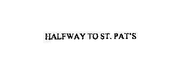 HALFWAY TO ST. PAT'S