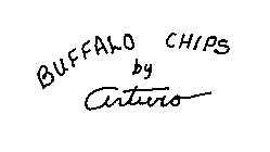 BUFFALO CHIPS BY ARTURO