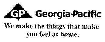 GP GEORGIA-PACIFIC WE MAKE THE THINGS THAT MAKE YOU FEEL AT HOME.