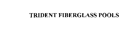TRIDENT FIBERGLASS POOLS