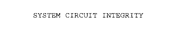 SYSTEM CIRCUIT INTEGRITY