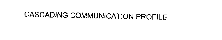 CASCADING COMMUNICATION PROFILE