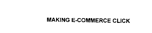 MAKING E-COMMERCE CLICK