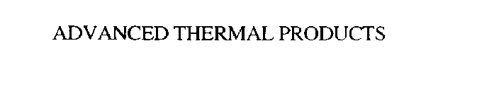 ADVANCED THERMAL PRODUCTS
