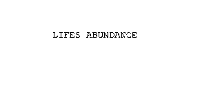 LIFE'S ABUNDANCE
