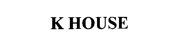 K HOUSE
