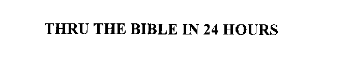 THRU THE BIBLE IN 24 HOURS