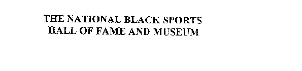 THE NATIONAL BLACK SPORTS HALL OF FAME AND MUSEUM