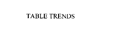 TABLE TRENDS