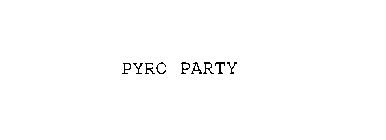 PYRO PARTY
