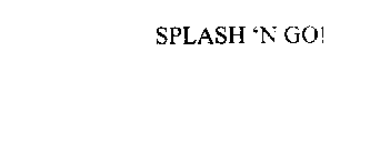 SPLASH 'N GO!