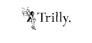 TRILLY