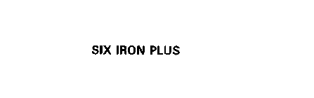 SIX IRON PLUS