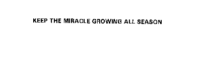 KEEP THE MIRACLE GROWING ALL SEASON