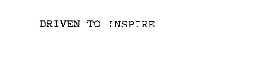 DRIVEN TO INSPIRE
