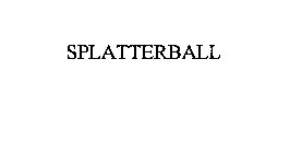 SPLATTERBALL