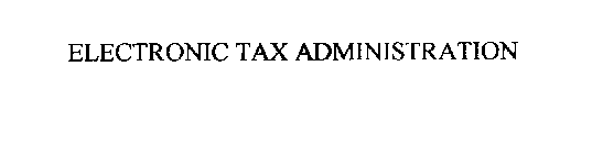 ELECTRONIC TAX ADMINISTRATION