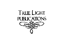 TRUE LIGHT PUBLICATIONS