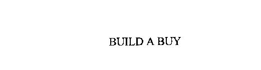 BUILD A BUY