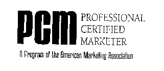 PCM PROFESSIONAL CERTIFIED MARKETER A PROGRAM OF THE AMERICAN MARKETING ASSOCIATION