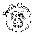 PERI'S GROVE YOU ASK IT, WE TASK IT LLC