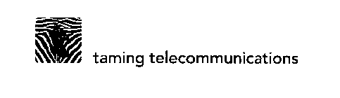 T TAMING TELECOMMUNICATIONS