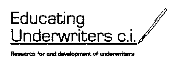 EDUCATING UNDERWRITERS C.I. RESEARCH FOR AND DEVELOPMENT OF UNDERWRITERS
