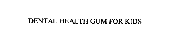 DENTAL HEALTH GUM FOR KIDS