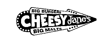CHEESY JANE'S BIG BURGERS BIG MALTS