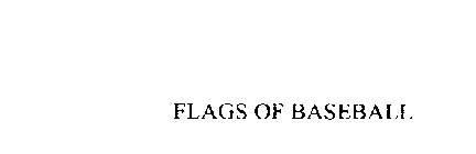 FLAGS OF BASEBALL