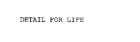 DETAIL FOR LIFE