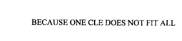 BECAUSE ONE CLE DOES NOT FIT ALL