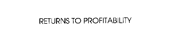 RETURNS TO PROFITABILITY