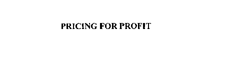 PRICING FOR PROFIT